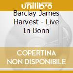 Barclay James Harvest - Live In Bonn cd musicale di Barclay James Harvest