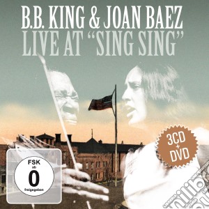 B.B. King & Joan Baez - Live At Sing Sing (3 Cd+Dvd) cd musicale di B.B. King & Joan Baez