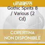 Gothic Spirits 8 / Various (2 Cd) cd musicale