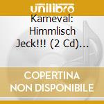 Karneval: Himmlisch Jeck!!! (2 Cd) / Various cd musicale di Various Artists