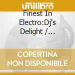 Finest In Electro:Dj's Delight / Various (2 Cd) cd