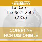 Fx Radio - The No.1 Gothic (2 Cd) cd