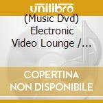 (Music Dvd) Electronic Video Lounge / Various cd
