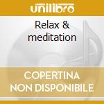 Relax & meditation cd musicale di Artisti Vari
