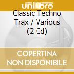 Classic Techno Trax / Various (2 Cd) cd