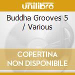 Buddha Grooves 5 / Various cd musicale di Terminal Video