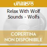 Relax With Wolf Sounds - Wolfs cd