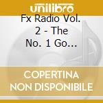 Fx Radio Vol. 2 - The No. 1 Go (2 Cd) / Various cd