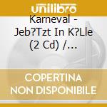 Karneval - Jeb?Tzt In K?Lle (2 Cd) / Various cd