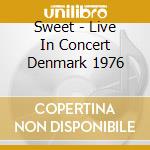 Sweet - Live In Concert Denmark 1976 cd