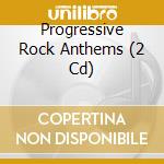 Progressive Rock Anthems (2 Cd) cd musicale