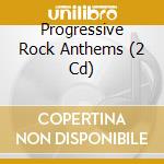 Progressive Rock Anthems (2 Cd) cd