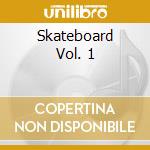 Skateboard Vol. 1 cd musicale