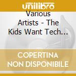 Various Artists - The Kids Want Tech House! cd