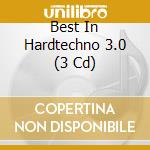 Best In Hardtechno 3.0 (3 Cd) cd musicale