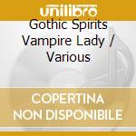 Gothic Spirits Vampire Lady / Various cd