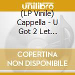 (LP Vinile) Cappella - U Got 2 Let The Music 2010 (7') vinile