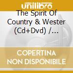 The Spirit Of Country & Wester (Cd+Dvd) / Various cd