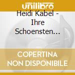 Heidi Kabel - Ihre Schoensten Lieder cd musicale di Heidi Kabel