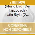 (Music Dvd) Der Tanzcoach - Latin Style (2 Dvd) cd