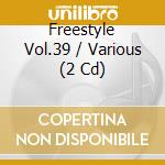 Freestyle Vol.39 / Various (2 Cd) cd