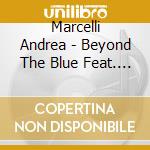 Marcelli Andrea - Beyond The Blue Feat. Mike Ste cd musicale di Marcelli Andrea