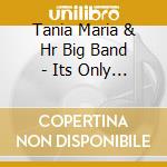 Tania Maria & Hr Big Band - Its Only Love cd