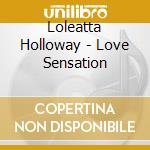 Loleatta Holloway - Love Sensation cd musicale di Loleatta Holloway