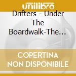 Drifters - Under The Boardwalk-The Hits cd musicale di Drifters