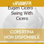 Eugen Cicero - Swing With Cicero cd