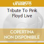 Tribute To Pink Floyd Live cd