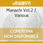 Mariachi Vol.2 / Various cd musicale di Various Artists