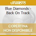 Blue Diamonds - Back On Track