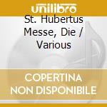 St. Hubertus Messe, Die / Various cd