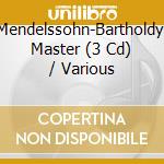 Mendelssohn-Bartholdy: Master (3 Cd) / Various cd musicale di Various Artists