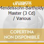 Mendelssohn-Bartholdy: Master (3 Cd) / Various cd