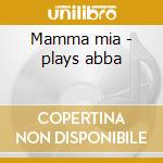Mamma mia - plays abba cd