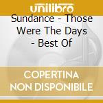 Sundance - Those Were The Days - Best Of cd