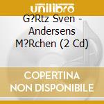 G?Rtz Sven - Andersens M?Rchen (2 Cd) cd