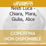 Nesti Luca - Chiara, Mara, Giulia, Alice