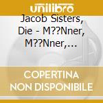 Jacob Sisters, Die - M??Nner, M??Nner, M??Nner cd musicale di Jacob Sisters, Die