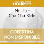 Mc Jig - Cha-Cha Slide cd