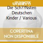 Die Sch??Nsten Deutschen Kinder / Various cd musicale di Various Artists
