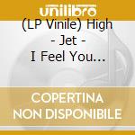 (LP Vinile) High - Jet - I Feel You (12') vinile
