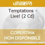 Temptations - Live! (2 Cd) cd