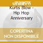 Kurtis Blow - Hip Hop Anniversary cd