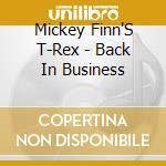 Mickey Finn'S T-Rex - Back In Business cd