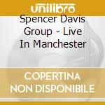 Spencer Davis Group - Live In Manchester cd