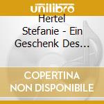 Hertel Stefanie - Ein Geschenk Des Himmels - Ihr (2 Cd) cd