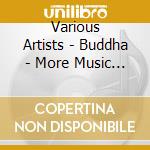 Various Artists - Buddha - More Music For Medita (3 Cd) cd